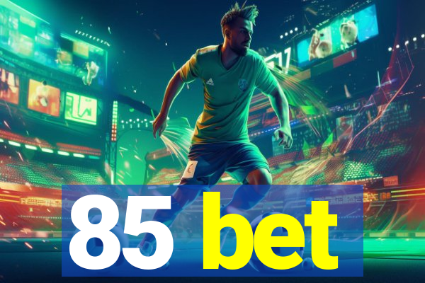 85 bet